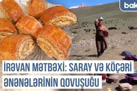 İrəvan xanlığının unudulmuş mətbəx xəzinələri - Qərbi Azərbaycan Xronikası + VİDEO