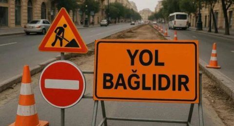 Bakının bəzi küçələri tam bağlanacaq