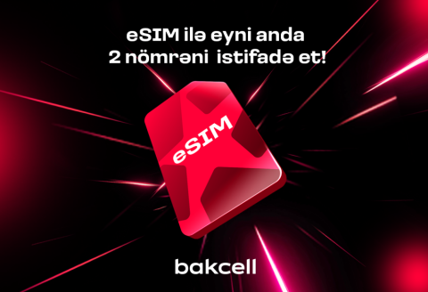 “Bakcell” “eSIM” ilə eyni anda iki nömrədən istifadə edin